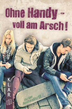 Ohne Handy - voll am Arsch! von Verlag an der Ruhr